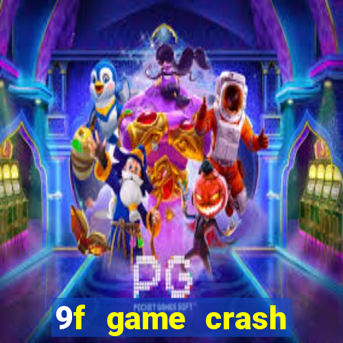 9f game crash ganhar dinheiro